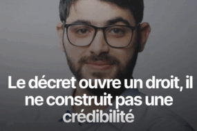Le décret ouvre un droit, il ne construit pas une crédibilité